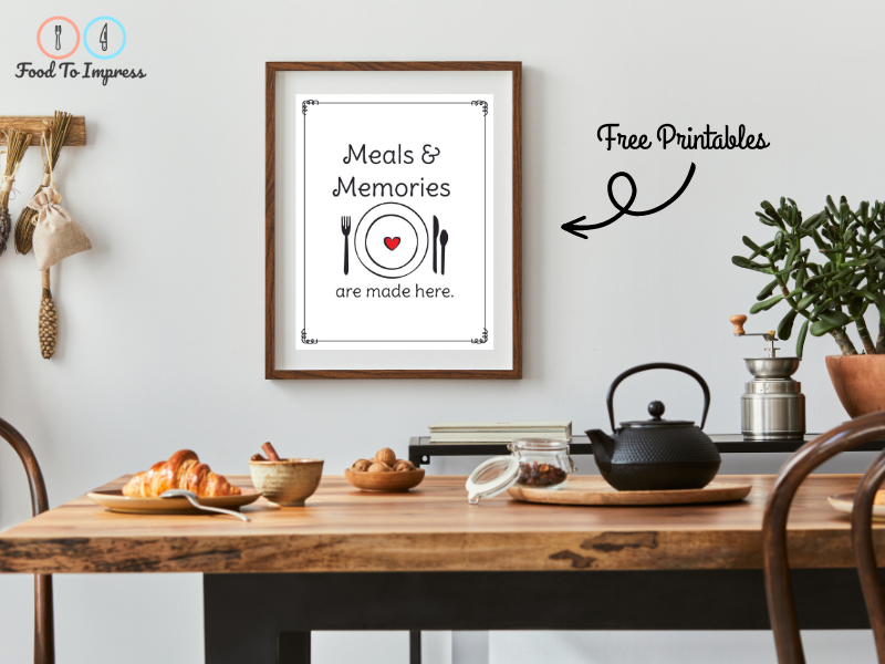 Meals And Memories Are Made Here Free Printable Food To Impress